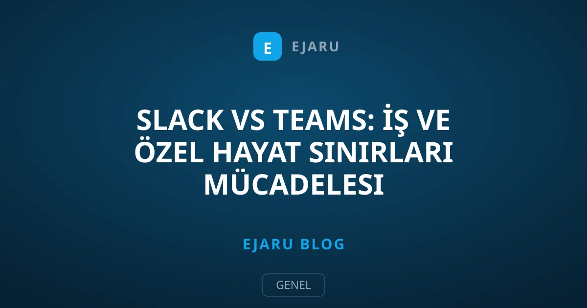 Slack vs Teams: İş ve Özel Hayat Sınırları Mücadelesi