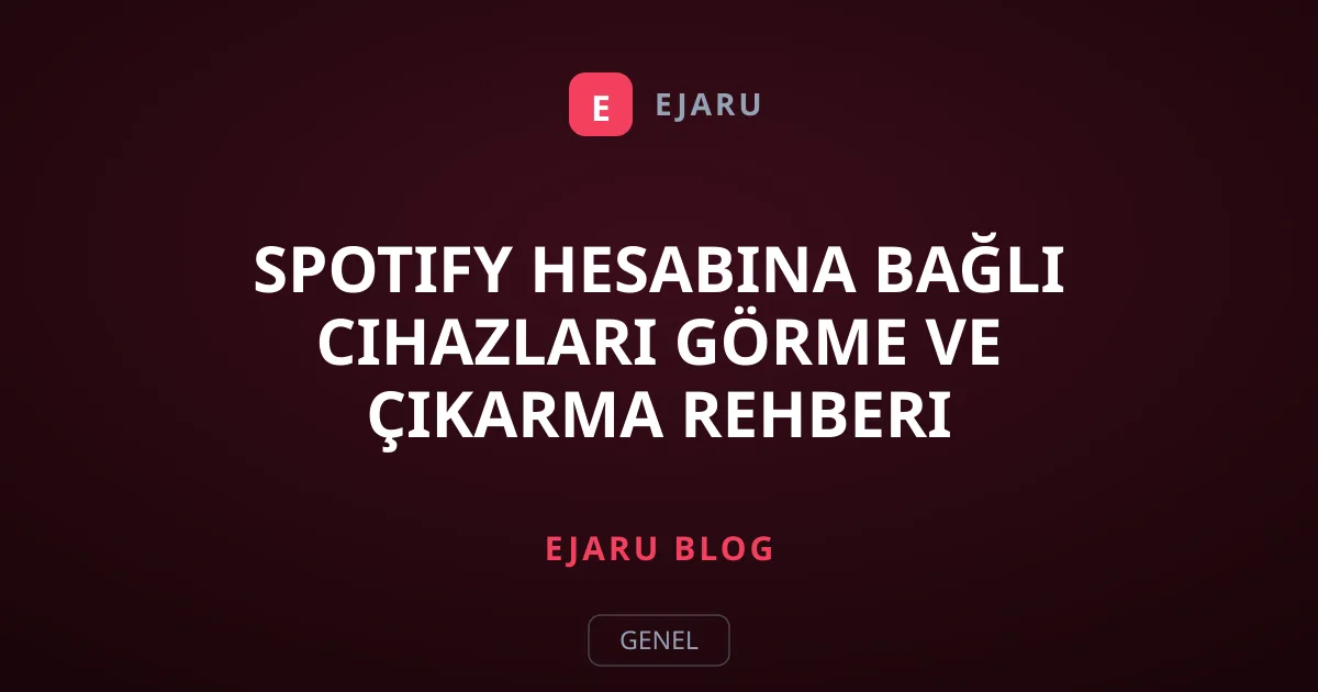Spotify Hesabına Bağlı Cihazları Görme ve Çıkarma Rehberi